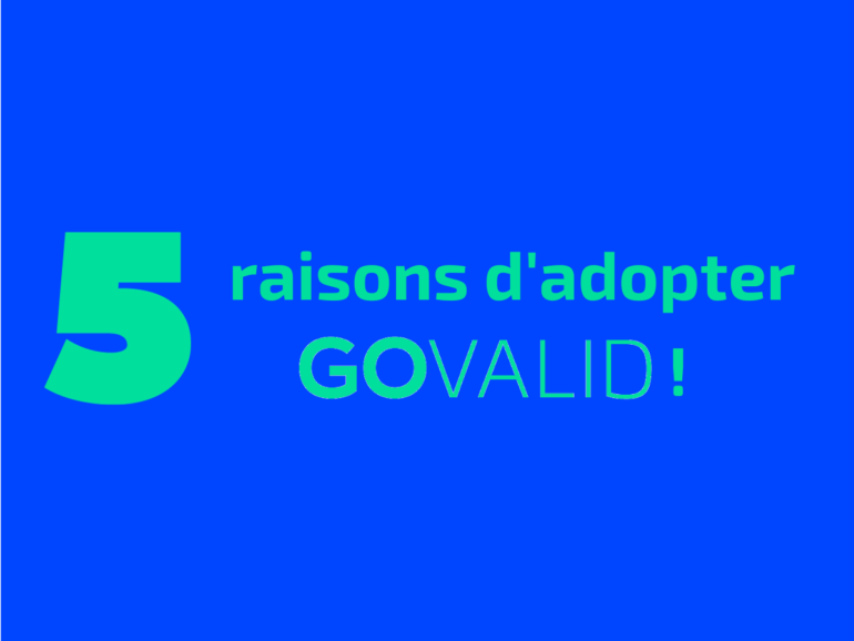 5 raisons d'adopter GOVALID